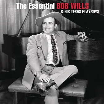 The Essential Bob Wills And His Texas Playboys by Bob Wills & His Texas Playboys