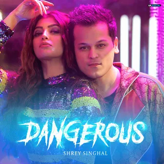 Dangerous by Shrey Singhal