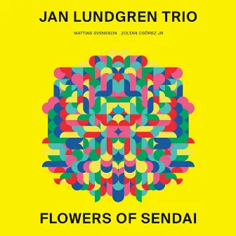 Flowers of Sendai by Jan Lundgren Trio