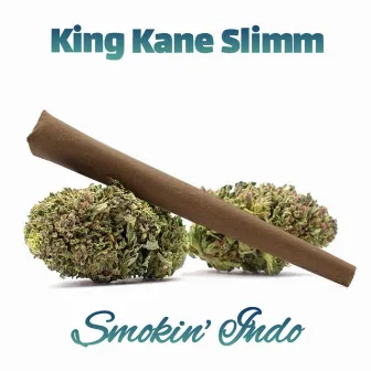 Smokin' Indo by King Kane Slimm