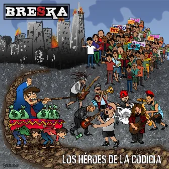 Los Héroes de la Codicia by Breska