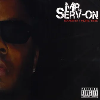 Gangsta 1 More Time by Mr. Serv-On