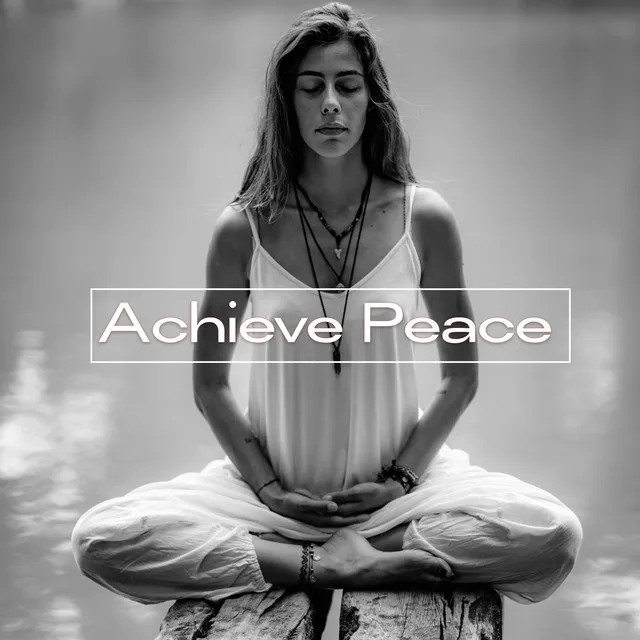 Achieve Peace: Relaxing Tunes for Anti-stress Meditation to Achieve Inner Harmony and Blissful State of Peace