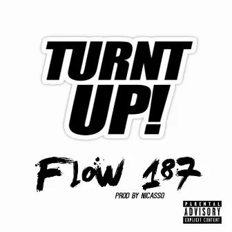 Turnt Up by Flow 187