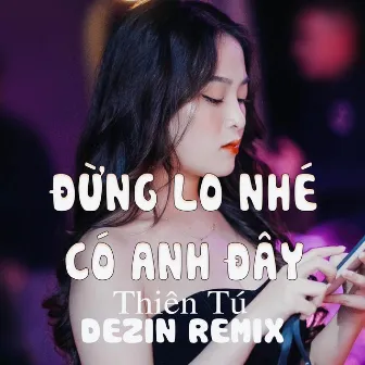 Đừng Lo Nhé Có Anh Đây (Dezin Remix) by Win Enter