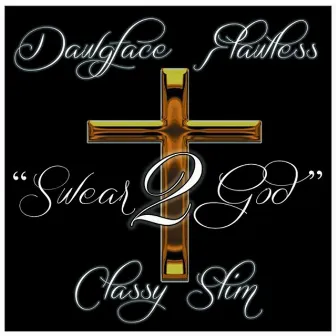 Swear 2 God by Dawgface Flawless