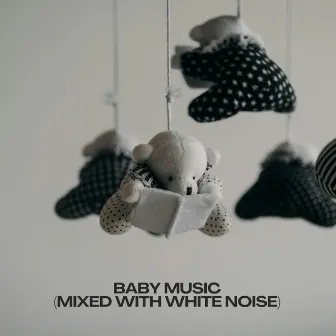 Baby Music - Mixed with White Noise by Gentle Music for Babies