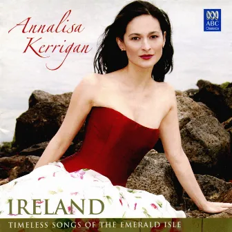 Ireland: Timeless Songs of the Emerald Isle by Annalisa Kerrigan