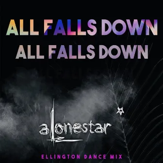 All Falls Down (Dance Remix) by Alonestar