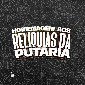 Homenagem aos Reliquias da Putaria by RK Boladão