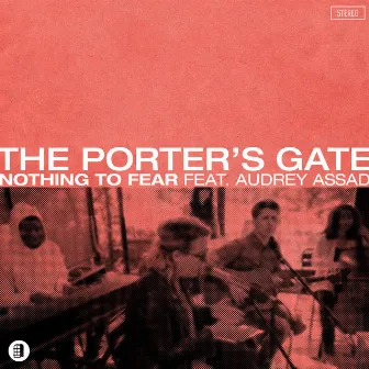 Nothing To Fear (feat. Audrey Assad) by The Porter's Gate