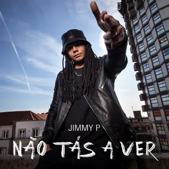 Não tás a ver by Jimmy P