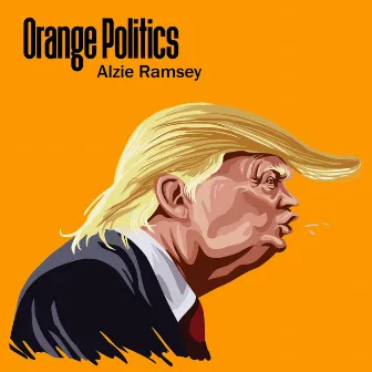 Orange Politics by Alzie Ramsey