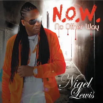 N.O.W. (No Other Way) by Nigel Lewis