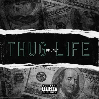 THUG LIFE by D Money