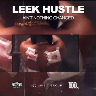 Ain't Nothing Changed by Leek Hustle