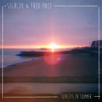 Sunsets in Summer (Fred Paci Remix) by Sighlok