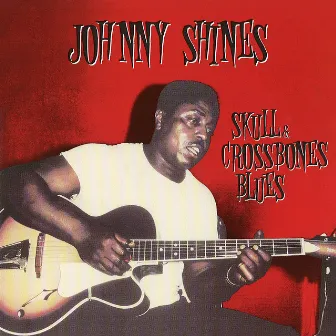 Heritage Of The Blues: Skull & Crossbones Blues by Johnny Shines