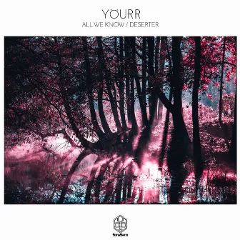 All We Know / Deserter by Yöurr