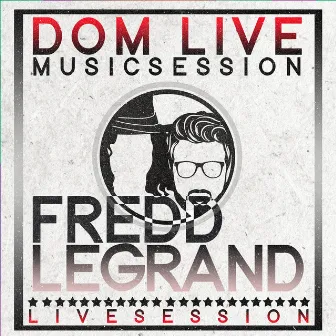 DOM LIVE: Fredd Legrand (Live) by DOM LIVE