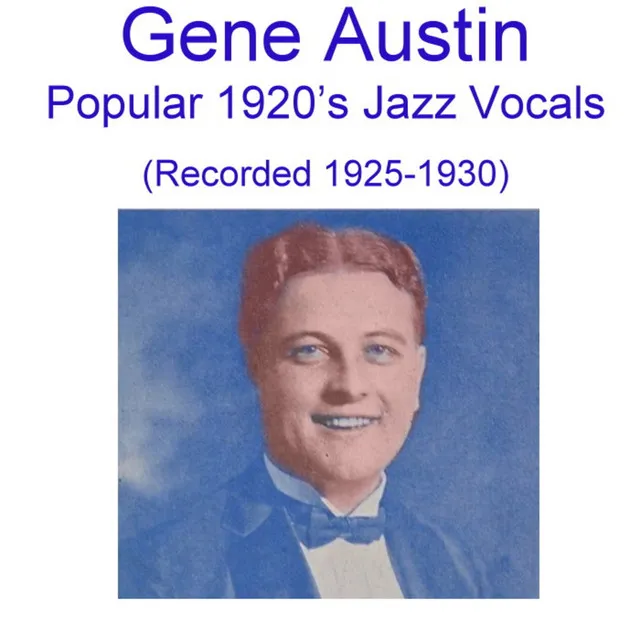 Gene Austin Popular 1920's Jazz Vocals (Recorded 1925-1930)