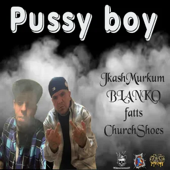 Pussy boy by Blanko Fatts