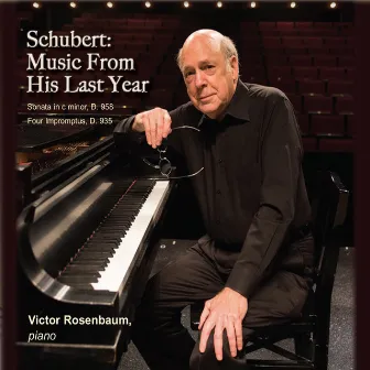 Schubert: Music from His Last Year by Victor Rosenbaum