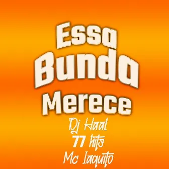 Essa Bunda Merece by Mc Iaquito