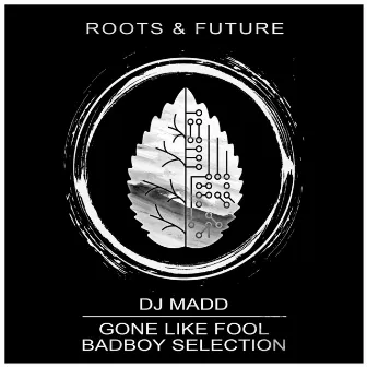 Gone Like Fool / Badboy Selection by DJ Madd