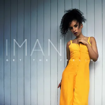 Get the Feeling by IMAN