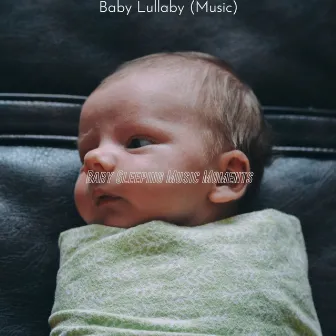 Baby Lullaby (Music) by Baby Sleeping Music Moments