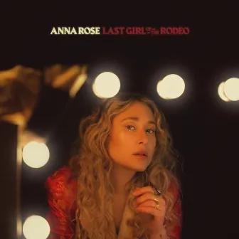 Last Girl Of The Rodeo by Anna Rose