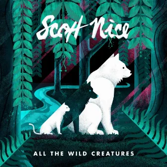 All the Wild Creatures by Scott Nice