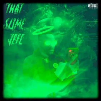 That Slime Jefe (Deluxe Edition) by King Jefe