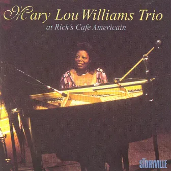 Mary Lou Williams Trio At Rick's Café Americain, Chicago by Mary Lou Williams