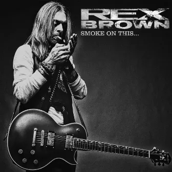 Smoke On This... by Rex Brown