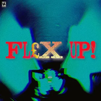 FL£X UP! by xsxnyu