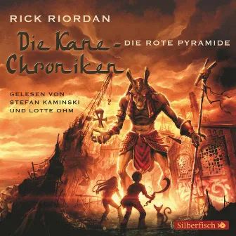 Die Kane-Chroniken 1: Die rote Pyramide by Rick Riordan