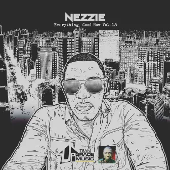 Everything Good Now, Vol. 1.5 by Nezzie