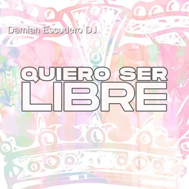 Quiero Ser Libre