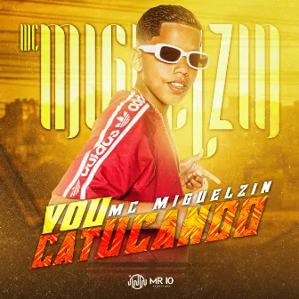 Vou Catucando by Mc Miguelzin