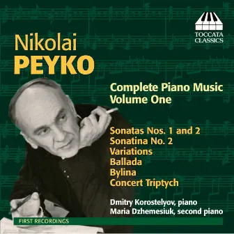 Peyko: Complete Piano Music, Vol. 1 by Maria Dzhemesiuk