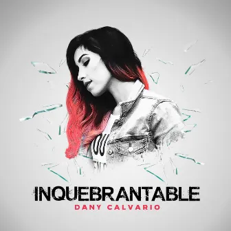 Inquebrantable by Dany Calvario