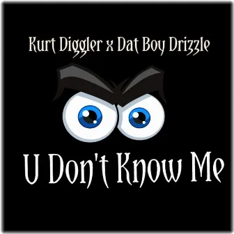 U Don't Know Me - Single by Dat Boy Drizzle