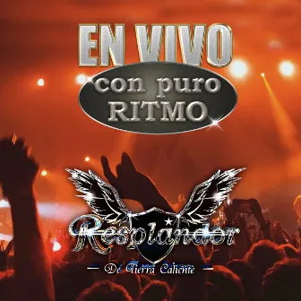 En Vivo Con Puro Ritmo by Resplandor De Tierra Caliente