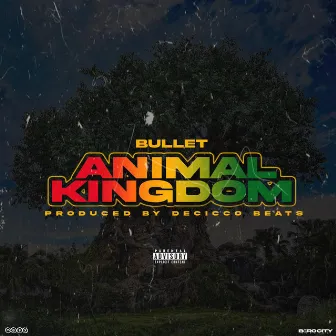 Animal Kingdom by Bullet