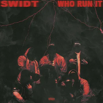 Who Run It by SWIDT