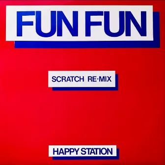 Happy Station (Scratch Remix) by Fun Fun