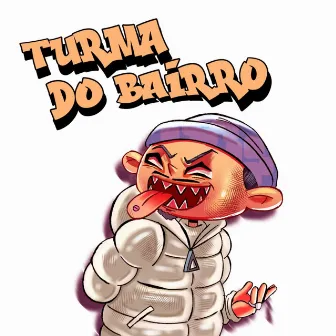 Turma do Bairro by Effect Labbel