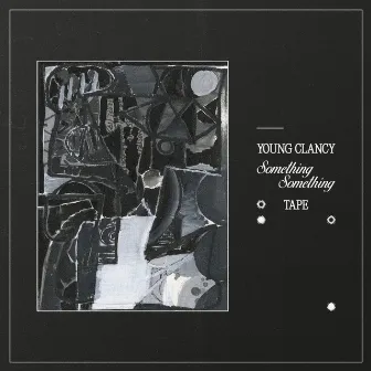 SOMETHING SOMETHING TAPE by Young Clancy